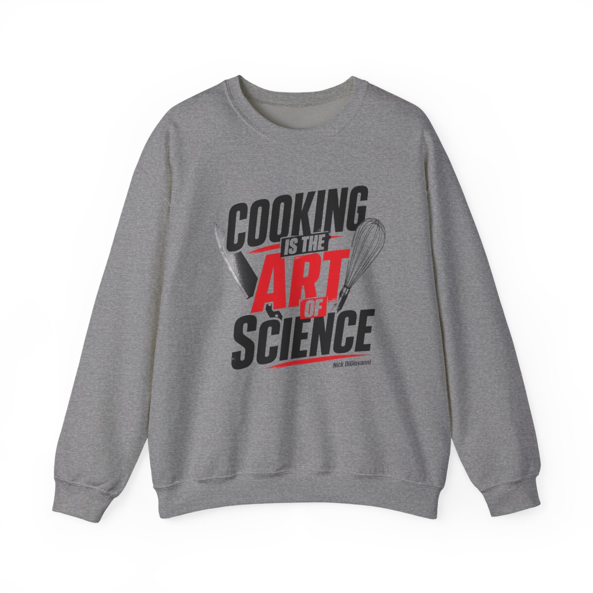 Nick DiGiovanni "Cooking is the Art of Science" Crewneck