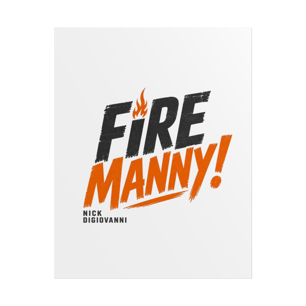 Nick DiGiovanni "Fire Manny!" Poster - alternate angle 1, merchandise
