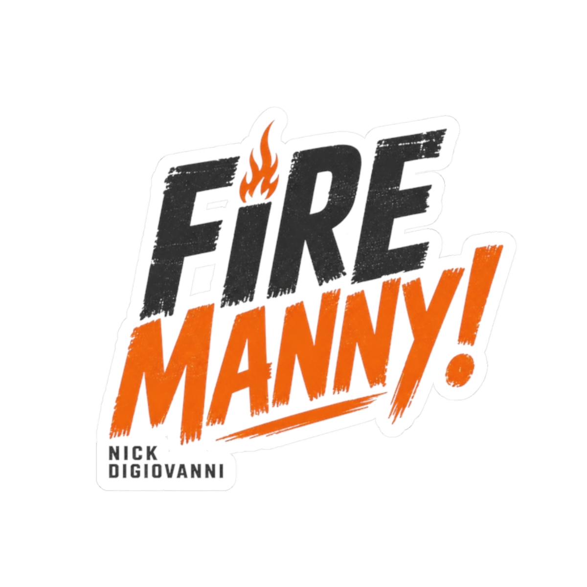 Nick DiGiovanni "Fire Manny!" Sticker - Official Stickers merchandise