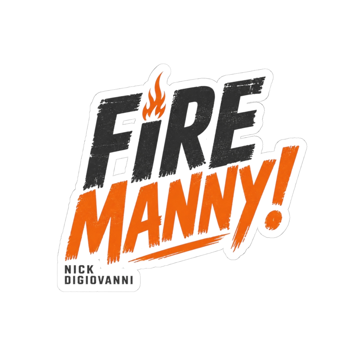 Nick DiGiovanni "Fire Manny!" Sticker